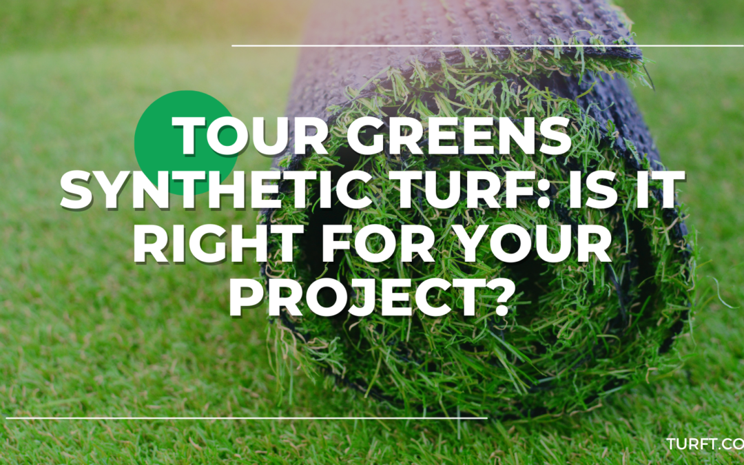 Tour Greens Synthetic Turf Is It Right For Your Project