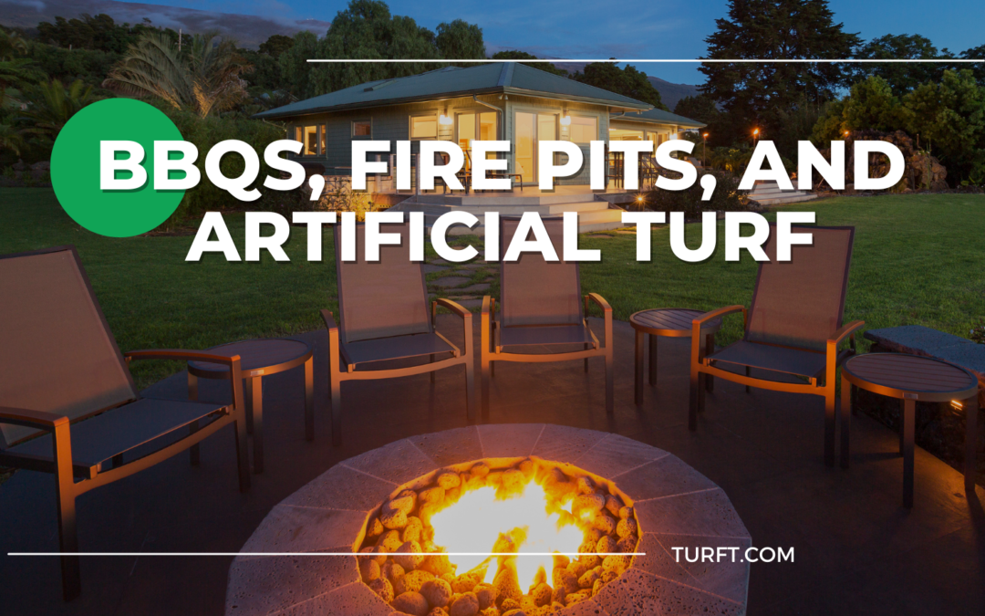 BBQs, Fire Pits, and Artificial Turf