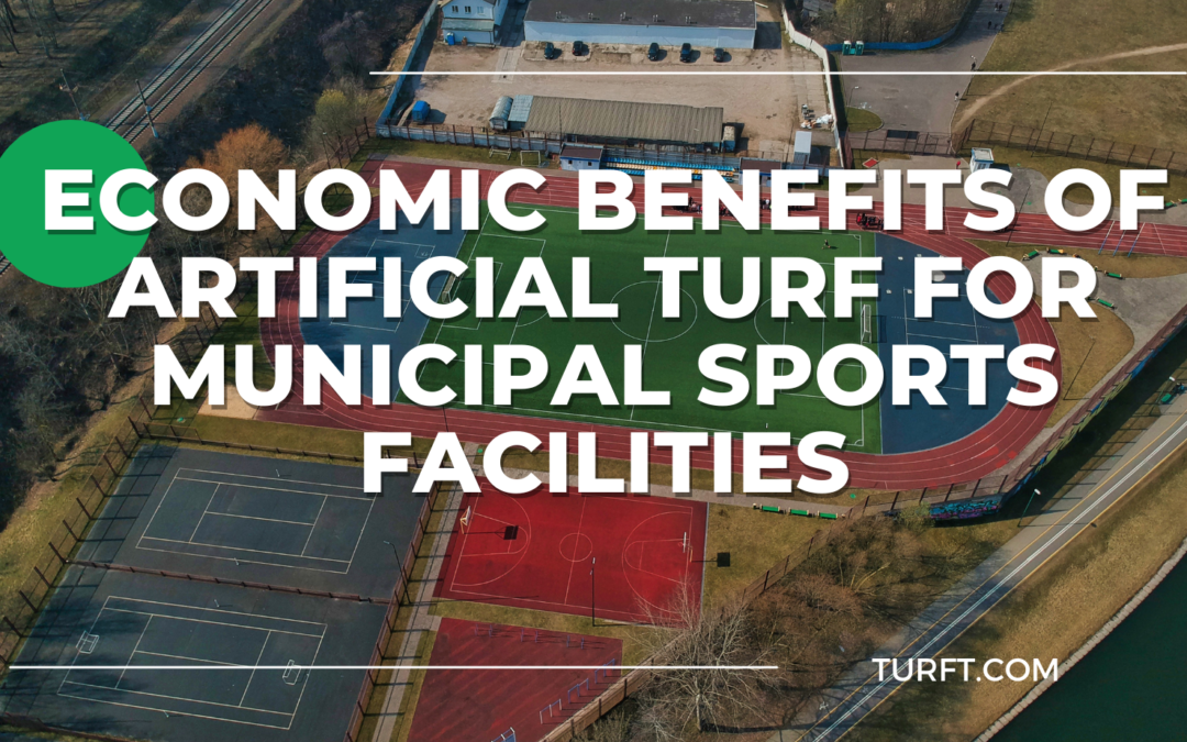 Economic Benefits of Artificial Turf for Municipal Sports Facilities