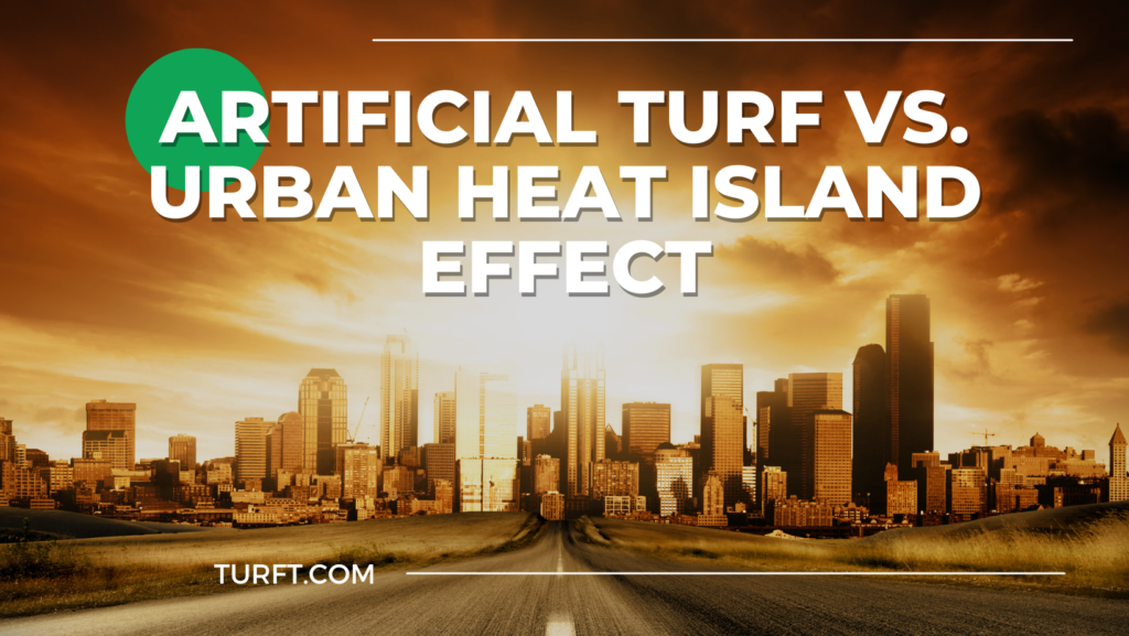 Artificial Turf vs. Urban Heat Island Effect